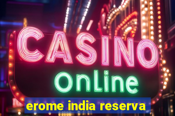 erome india reserva